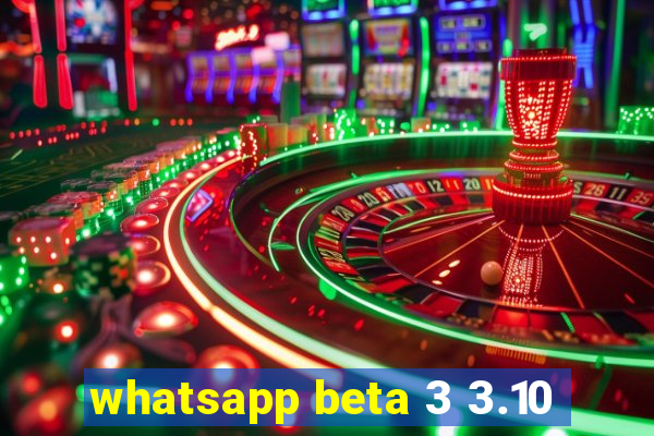 whatsapp beta 3 3.10